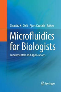 Microfluidics for Biologists : Fundamentals and Applications - Ajeet, Kumar Kaushik