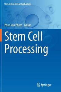 Stem Cell Processing : Stem Cells in Clinical Applications - Phuc Van Pham