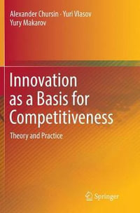 Innovation as a Basis for Competitiveness : Theory and Practice - Alexander Chursin