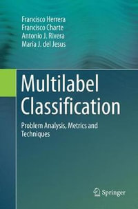 Multilabel Classification : Problem Analysis, Metrics and Techniques - Antonio J. Rivera
