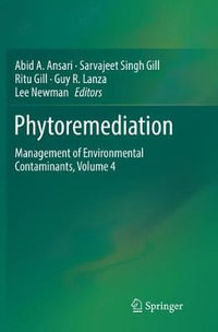 Phytoremediation : Management of Environmental Contaminants, Volume 4 - Abid A. Ansari