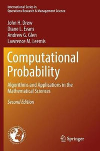 Computational Probability : Algorithms and Applications in the Mathematical Sciences - Andrew G. Glen