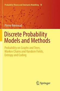 Discrete Probability Models and Methods : Probability on Graphs and Trees, Markov Chains and Random Fields, Entropy and Coding - Pierre Bremaud