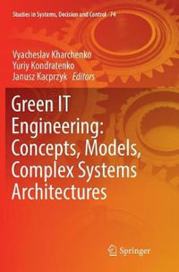 Green IT Engineering : Concepts, Models, Complex Systems Architectures - Janusz Kacprzyk