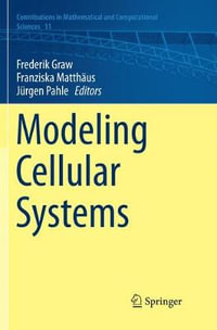 Modeling Cellular Systems : Contributions in Mathematical and Computational Sciences - Franziska Matthaus