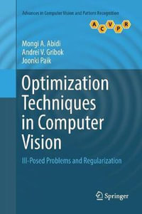 Optimization Techniques in Computer Vision : Ill-Posed Problems and Regularization - Andrei V. Gribok