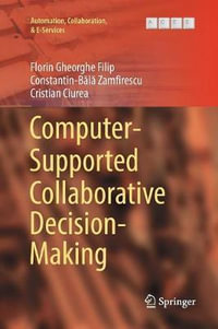 Computer-Supported Collaborative Decision-Making : Automation, Collaboration, & E-Services - Constantin-Bala Zamfirescu