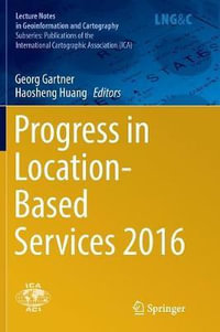Progress in Location-Based Services 2016 : Lecture Notes in Geoinformation and Cartography - Georg Gartner