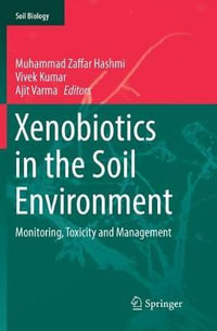 Xenobiotics in the Soil Environment : Monitoring, Toxicity and Management - Ajit Varma