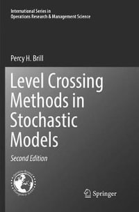 Level Crossing Methods in Stochastic Models : International Series in Operations Research & Management Science - Percy H. Brill