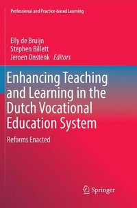 Enhancing Teaching and Learning in the Dutch Vocational Education System : Reforms Enacted - Elly de Bruijn