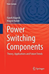 Power Switching Components : Theory, Applications and Future Trends - Kaveh Niayesh