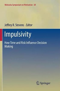 Impulsivity : How Time and Risk Influence Decision Making - Jeffrey R. Stevens