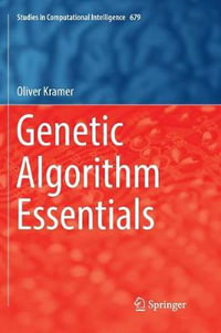 Genetic Algorithm Essentials : Studies in Computational Intelligence - Oliver Kramer