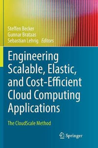 Engineering Scalable, Elastic, and Cost-Efficient Cloud Computing Applications : The CloudScale Method - Gunnar Brataas