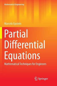 Partial Differential Equations : Mathematical Techniques for Engineers - Marcelo Epstein
