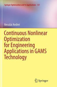 Continuous Nonlinear Optimization for Engineering Applications in GAMS Technology : Springer Optimization and Its Applications - Neculai Andrei