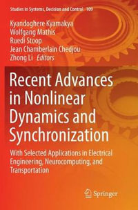 Recent Advances in Nonlinear Dynamics and Synchronization : With Selected Applications in Electrical Engineering, Neurocomputing, and Transportation - Jean Chamberlain Chedjou