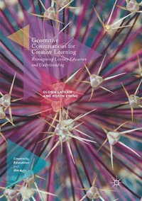 Generative Conversations for Creative Learning : Reimagining Literacy Education and Understanding - Gloria Latham