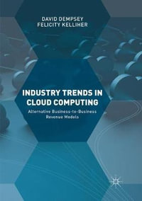 Industry Trends in Cloud Computing : Alternative Business-to-Business Revenue Models - David Dempsey