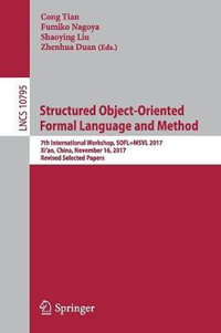 Structured Object-Oriented Formal Language and Method : 7th International Workshop, SOFL+MSVL 2017, Xi'an, China, November 16, 2017, Revised Selected Papers - Cong Tian