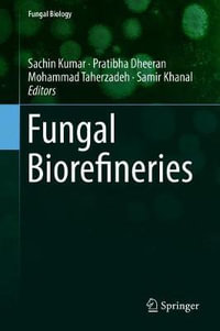Fungal Biorefineries : Fungal Biology - Sachin Kumar