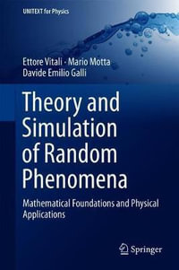 Theory and Simulation of Random Phenomena : Mathematical Foundations and Physical Applications - Davide Emilio Galli