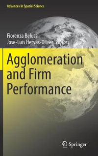 Agglomeration and Firm Performance : Advances in Spatial Science - Fiorenza Belussi