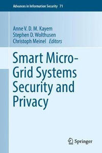 Smart Micro-Grid Systems Security and Privacy : Advances in Information Security - Anne V. D. M. Kayem