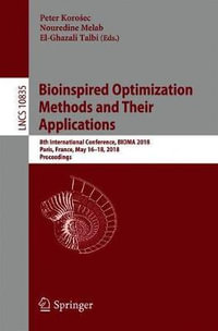 Bioinspired Optimization Methods and Their Applications : 8th International Conference, BIOMA 2018, Paris, France, May 16-18, 2018, Proceedings - Peter KoroÅ¡ec
