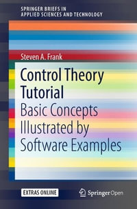 Control Theory Tutorial : Basic Concepts Illustrated by Software Examples - Steven A. Frank