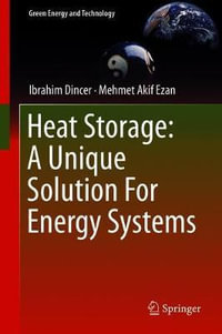 Heat Storage : A Unique Solution For Energy Systems - Ibrahim Dincer