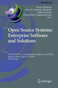 Open Source Systems : Enterprise Software and Solutions : 14th IFIP WG 2.13 International Conference, OSS 2018, Athens, Greece, June 8-10, 2018, Proceedings - Ioannis Stamelos