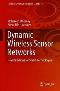 Dynamic Wireless Sensor Networks : New Directions for Smart Technologies - Mohamed Elhoseny