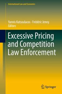 Excessive Pricing and Competition Law Enforcement : International Law and Economics - Yannis Katsoulacos