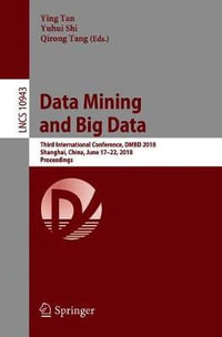 Data Mining and Big Data : Third International Conference, DMBD 2018, Shanghai, China, June 17â"22, 2018, Proceedings - Qirong Tang