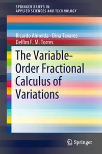 The Variable-Order Fractional Calculus of Variations : SpringerBriefs in Applied Sciences and Technology - Ricardo Almeida