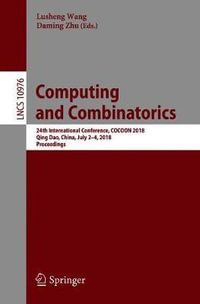 Computing and Combinatorics : 24th International Conference, COCOON 2018, Qing Dao, China, July 2-4, 2018, Proceedings - Daming Zhu