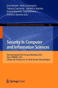 Security in Computer and Information Sciences : First International ISCIS Security Workshop 2018, Euro-CYBERSEC 2018, London, UK, February 26-27, 2018, Revised Selected Papers - Dimitrios Tzovaras