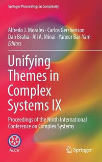 Unifying Themes in Complex Systems IX : Proceedings of the Ninth International Conference on Complex Systems - Alfredo J. Morales