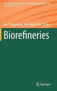 Biorefineries : Advances in Biochemical Engineering/Biotechnology - Kurt Wagemann