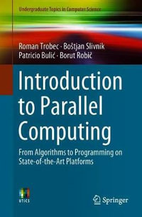 Introduction to Parallel Computing : From Algorithms to Programming on State-of-the-Art Platforms - Borut Robic