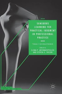 Sensuous Learning for Practical Judgment in Professional Practice : Volume 1: Arts-based Methods - Elena P. Antonacopoulou