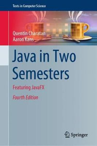 Java in Two Semesters : Featuring JavaFX - Aaron Kans