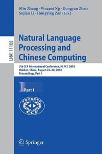Natural Language Processing and Chinese Computing : 7th CCF International Conference, NLPCC 2018, Hohhot, China, August 26-30, 2018, Proceedings, Part I - Dongyan Zhao