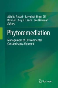 Phytoremediation : Management of Environmental Contaminants, Volume 6 - Abid A. Ansari