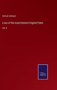 Lives of the most Eminent English Poets : Vol. II - Samuel Johnson