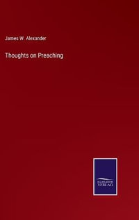 Thoughts on Preaching - James W. Alexander