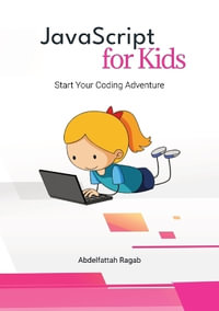 JavaScript for Kids : Start Your Coding Adventure - Abdelfattah Ragab