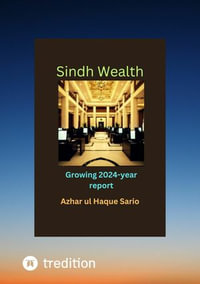 Growing Sindh Wealth : 2024 year report - Azhar ul Haque Sario
